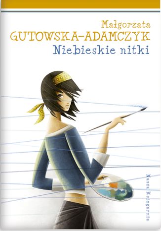 Niebieskie nitki Małgorzata Gutowska-Adamczyk - okladka książki