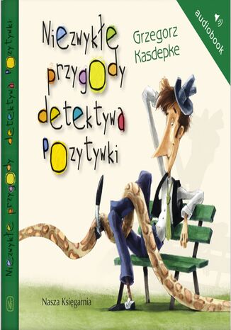 Niezwykłe przygody detektywa Pozytywki Grzegorz Kasdepke - okladka książki