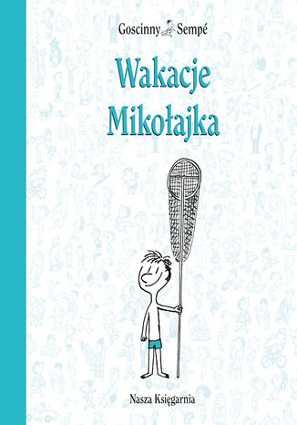 Wakacje Mikołajka René Goscinny, Jean-Jacques Sempé - okladka książki