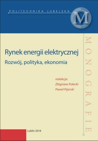 Rynek energii elektrycznej. Rozwój, polityka, ekonomia Zbigniew Połecki, Paweł Pijarski (red.) - okladka książki