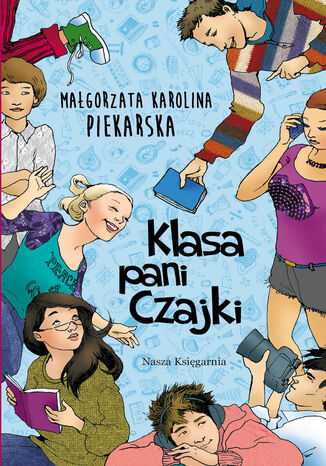 Klasa pani Czajki Małgorzata Karolina Piekarska - okladka książki