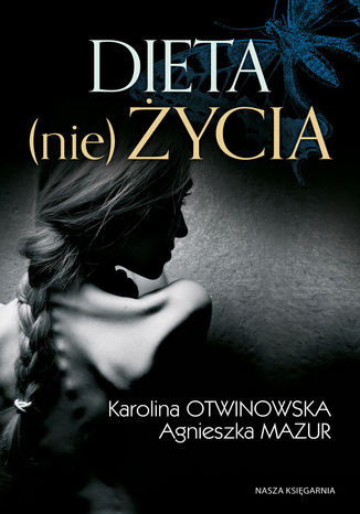 Dieta (nie)życia Agnieszka Mazur, Karolina Otwinowska - okladka książki