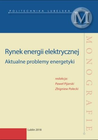 Rynek energii elektrycznej. Aktualne problemy energetyki Paweł Pijarski, Zbigniew Połecki (red.) - okladka książki