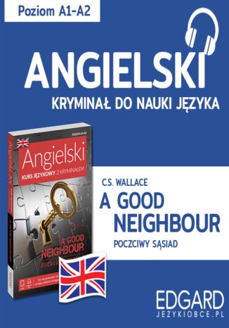 A Good Neighbour / Poczciwy sąsiad. Angielski kryminał językowy C.S. Wallace, Joanna Ostrowska - okladka książki