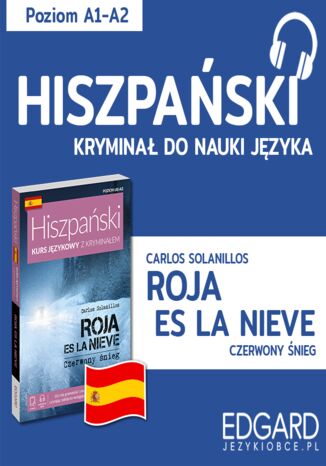 Roja es la nieve / Czerwony śnieg. Hiszpański kryminał językowy Carlos Solanillos, Joanna Ostrowska - okladka książki