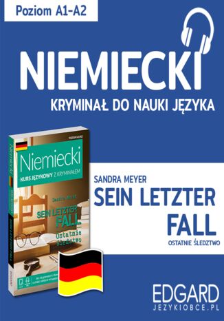 Sein letzter Fall / Ostatnie śledztwo. Niemiecki kryminał językowy Sandra Meyer, Bożena Niebrzydowska - okladka książki