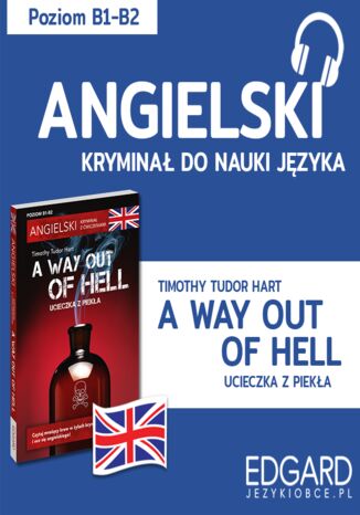 A way out of hell / Ucieczka z piekła. Angielski kryminał językowy Timothy Tudor-Hart, Marlena Chmal - okladka książki