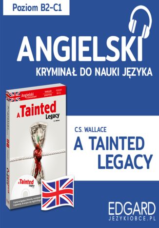 A Tainted Legacy / Splamione dziedzictwo. Angielski kryminał językowy C.S. Wallace, Ilona Jurkiewicz-Buchała - okladka książki