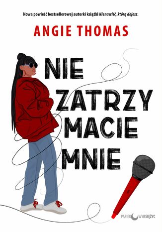 Nie zatrzymacie mnie Angie Thomas - okladka książki