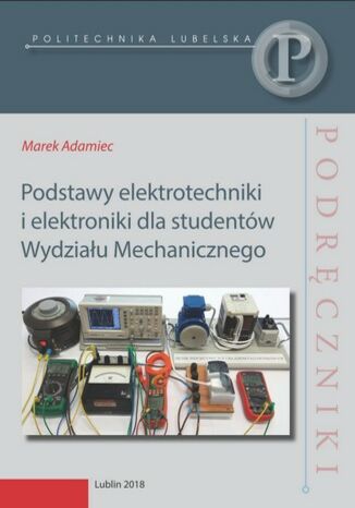 Podstawy elektrotechniki i elektroniki dla studentów Wydziału Mechanicznego Marek Adamiec - okladka książki