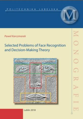 Selected Problems of Face Recognition and Decision-Making Theory Paweł Kaczmarek - okladka książki