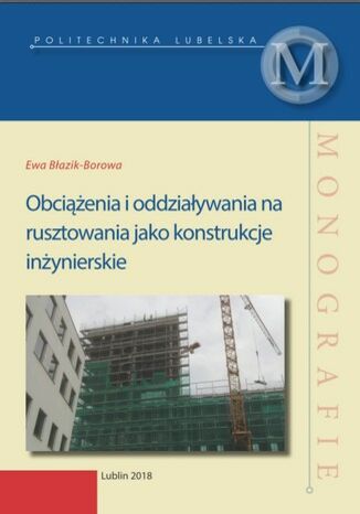 Obciążenia i oddziaływania na rusztowania jako konstrukcje inżynierskie Ewa Błazik-Borowa - okladka książki