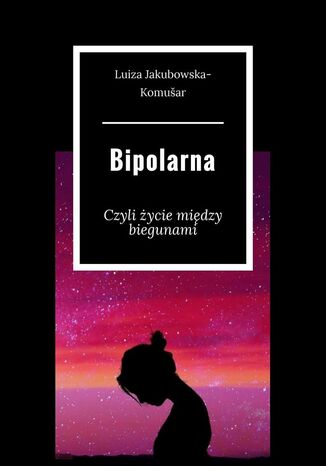 Bipolarna Luiza Komušar - okladka książki