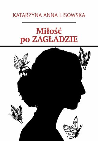 Miłość po ZAGŁADZIE Katarzyna Lisowska - okladka książki