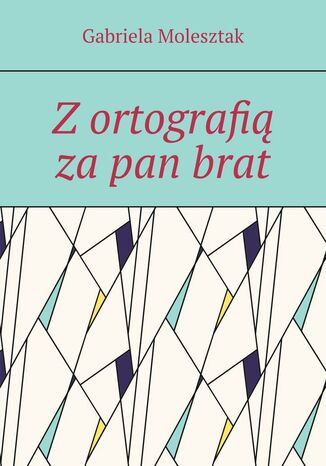 Z ortografią za pan brat Gabriela Molesztak - okladka książki