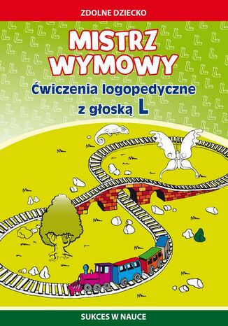 Mistrz wymowy Ćwiczenia logopedyczne z głoską L Agnieszka Paruszewska - okladka książki