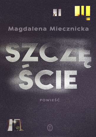 Szczęście Magdalena Miecznicka - okladka książki