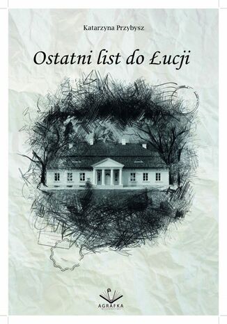 Ostatni list do Łucji Katarzyna Przybysz - okladka książki