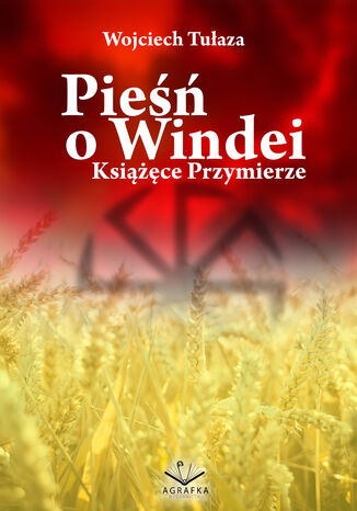 Pieśń o Windei- Książęce Przymierze Wojciech Tułaza - okladka książki