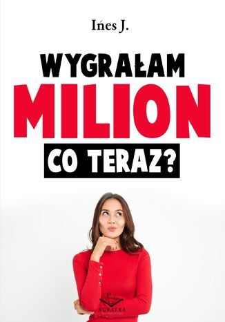 Wygrałam milion co teraz? Ines J. - okladka książki