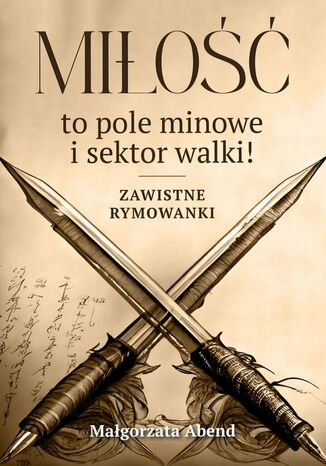 Miłość to pole minowe i sektor walki Małgorzata Abend - okladka książki