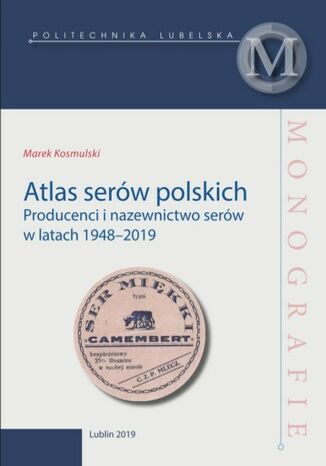 Atlas serów polskich. Producenci i nazewnictwo serów w latach 1948-2019 Marek Kosmulski - okladka książki