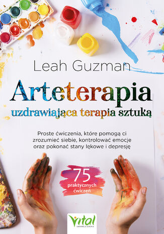 Arteterapia - uzdrawiająca terapia sztuką Leah Guzman - okladka książki