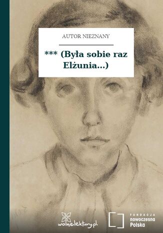 *** (Była sobie raz Elżunia...) Autor nieznany - okladka książki