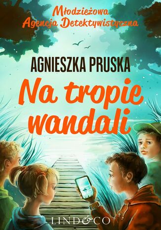 Na tropie wandali. Młodzieżowa agencja detektywistyczna. Część 1 Agnieszka Pruska - okladka książki