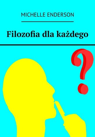 Filozofia dla każdego Michelle Enderson - okladka książki