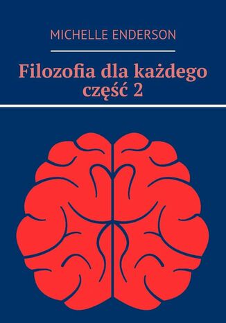 Filozofia dla każdego. Część 2 Michelle Enderson - okladka książki