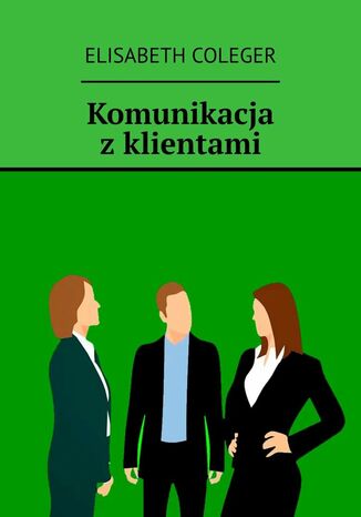 Komunikacja z klientami Elisabeth Coleger - okladka książki