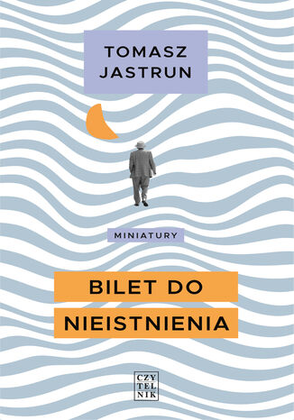 Bilet do nieistnienia Tomasz Jastrun - okladka książki