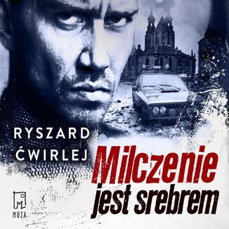 Milczenie jest srebrem Ryszard Ćwirlej - okladka książki