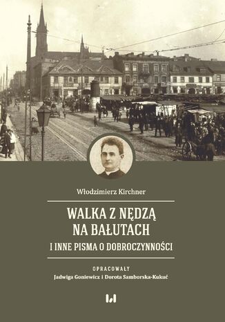 Walka z nędzą na Bałutach i inne pisma o dobroczynności Włodzimierz Kirchner - okladka książki