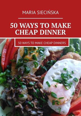 50 ways to make cheap dinner Maria Siecińska - okladka książki