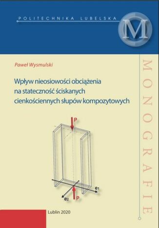 Wpływ nieosiowości obciążenia na stateczność ściskanych cienkościennych słupów kompozytowych Paweł Wysmulski - okladka książki