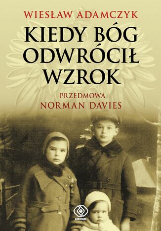 Kiedy Bóg odwrócił wzrok Wiesław Adamczyk - okladka książki