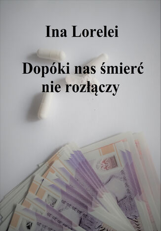 Dopóki śmierć nas nie rozłączy Ina Lorelei - okladka książki