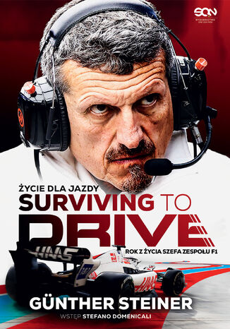 Surviving to Drive. Życie dla jazdy. Rok z życia szefa zespołu F1 Günther Steiner - okladka książki