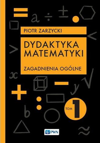 Dydaktyka matematyki Tom 1 Piotr Zarzycki - okladka książki