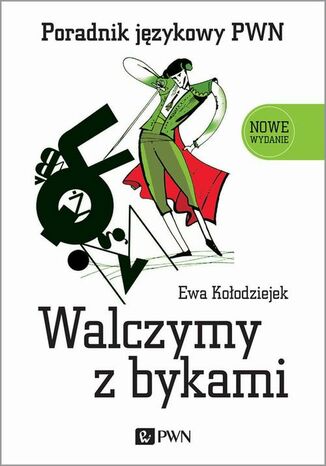 Walczymy z bykami. Poradnik językowy PWN Ewa Kołodziejek - okladka książki