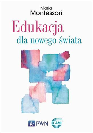 Edukacja dla nowego świata Maria Montessori - okladka książki