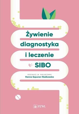 Żywienie, diagnostyka i leczenie w SIBO Hanna Szpunar-Radkowska - okladka książki