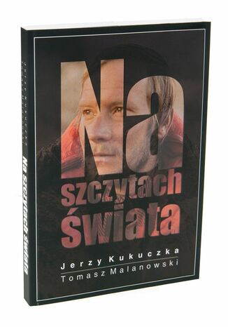 Na szczytach świata Jerzy Kukuczka, Tomasz Malanowski - okladka książki