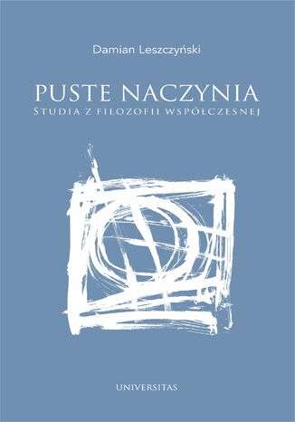 Puste naczynia. Studia z filozofii współczesnej Damian Leszczyński - okladka książki