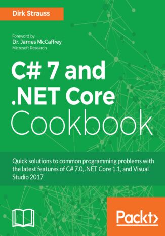 C# 7 and .NET Core Cookbook. Serverless programming, Microservices and more - Second Edition Dirk Strauss - okladka książki