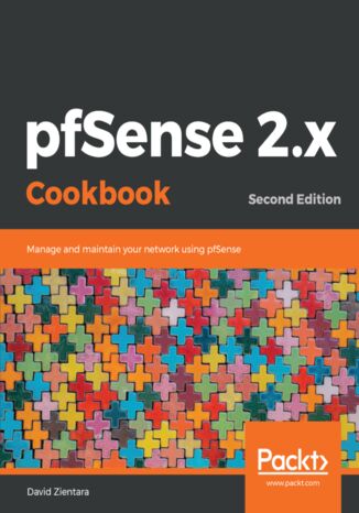 pfSense 2.x Cookbook. Manage and maintain your network using pfSense - Second Edition David Zientara - okladka książki
