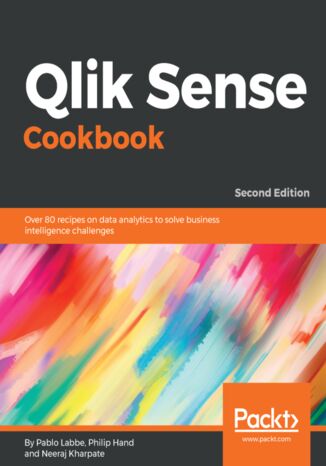 Qlik Sense Cookbook. Over 80 recipes on data analytics to solve business intelligence challenges - Second Edition Pablo Labbe, Philip Hand, Neeraj Kharpate - okladka książki