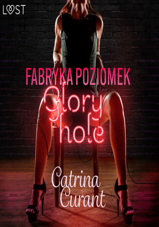 Fabryka Poziomek: Glory hole  opowiadanie erotyczne Catrina Curant - audiobook MP3